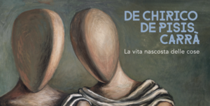 De Chirico, De Pisis, Carrà. La vita nascosta delle cose